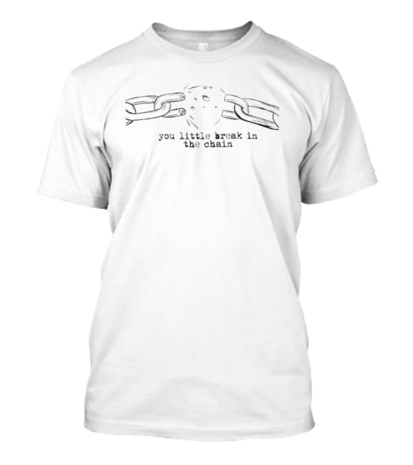 You Little Break In The Chain Chain Link Fragment T-Shirt