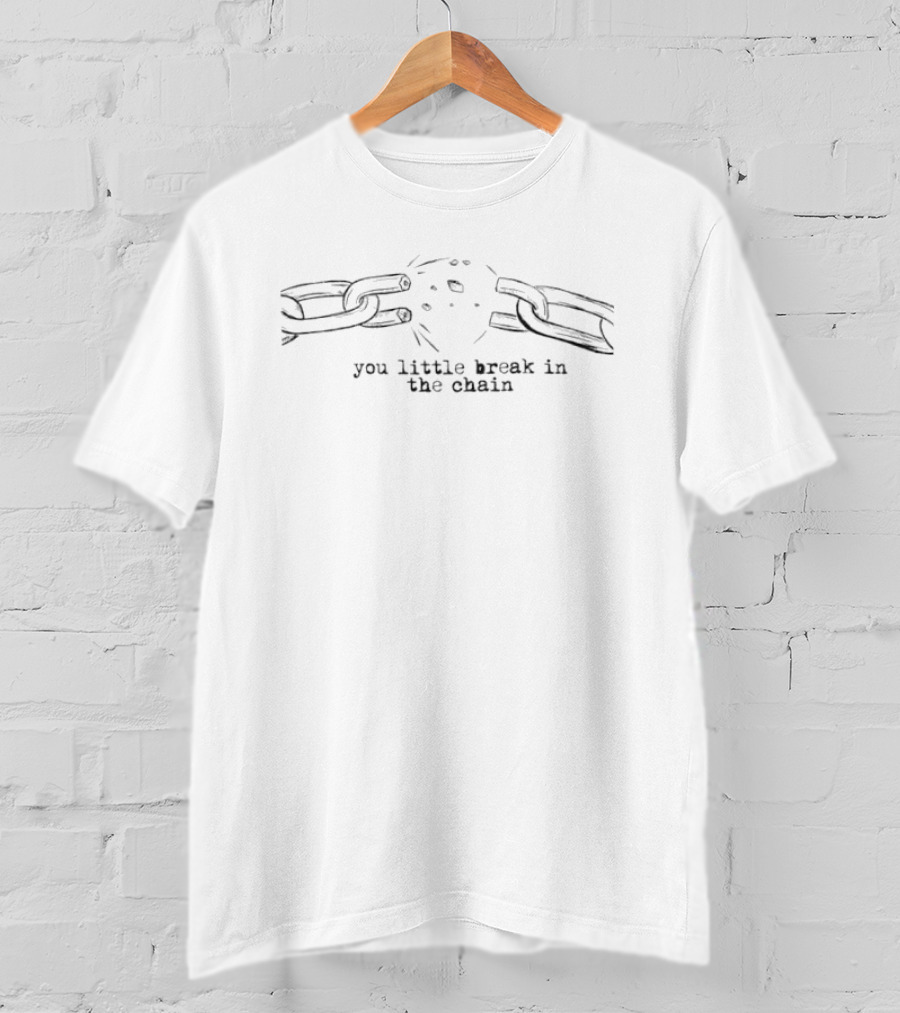 You Little Break In The Chain Chain Link Fragment T-Shirt