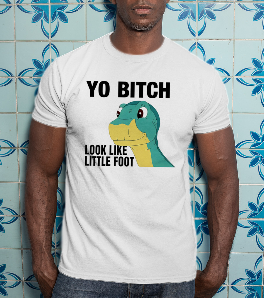 Yo Bitch Look Like Little Foot Cartoon T-Shirt