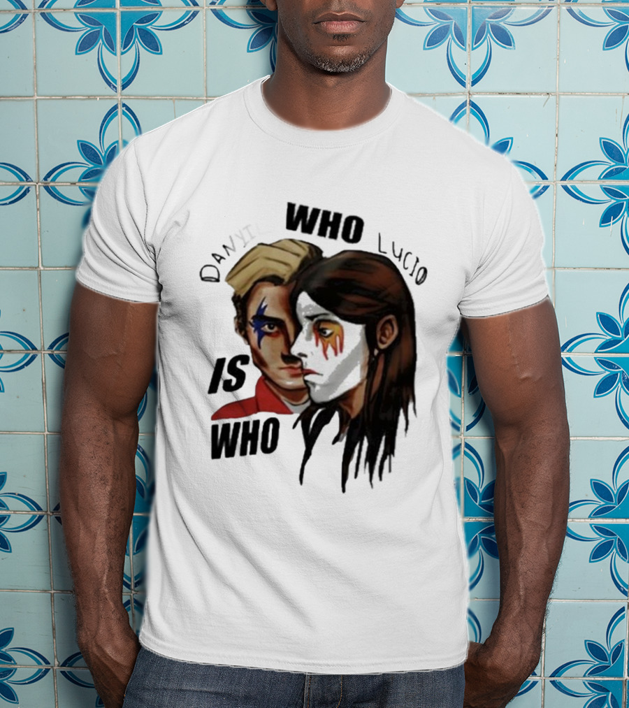 Danyil Who Lucio Who Is Who Danyil Lucio T-Shirt