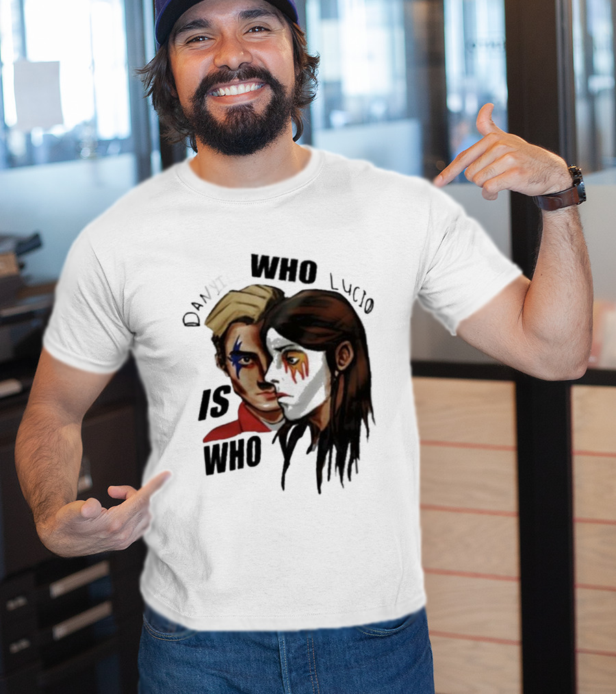 Danyil Who Lucio Who Is Who Danyil Lucio T-Shirt