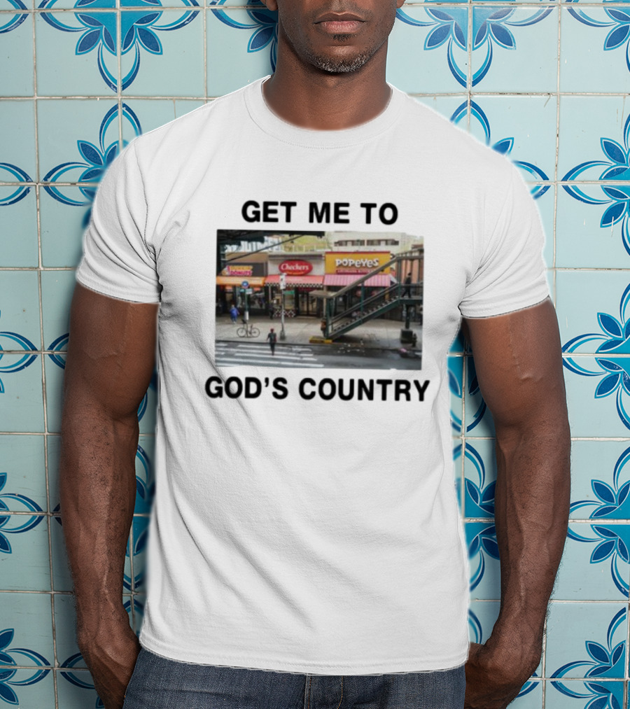 Get Me To God's Country Checkers Popeyes Dunkin' NYC Street Scene T-Shirt