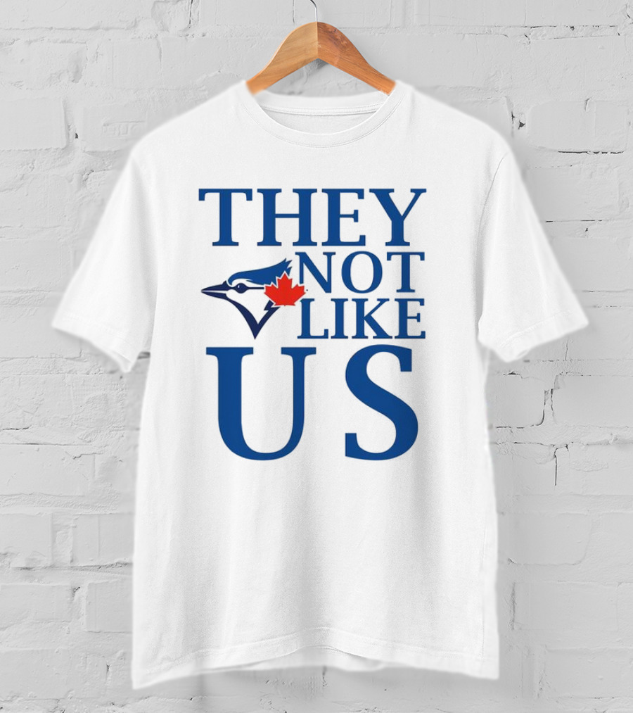 Toronto Blue Jays They Not Like Us Blue Jay And Maple Leaf Symbol T-Shirt