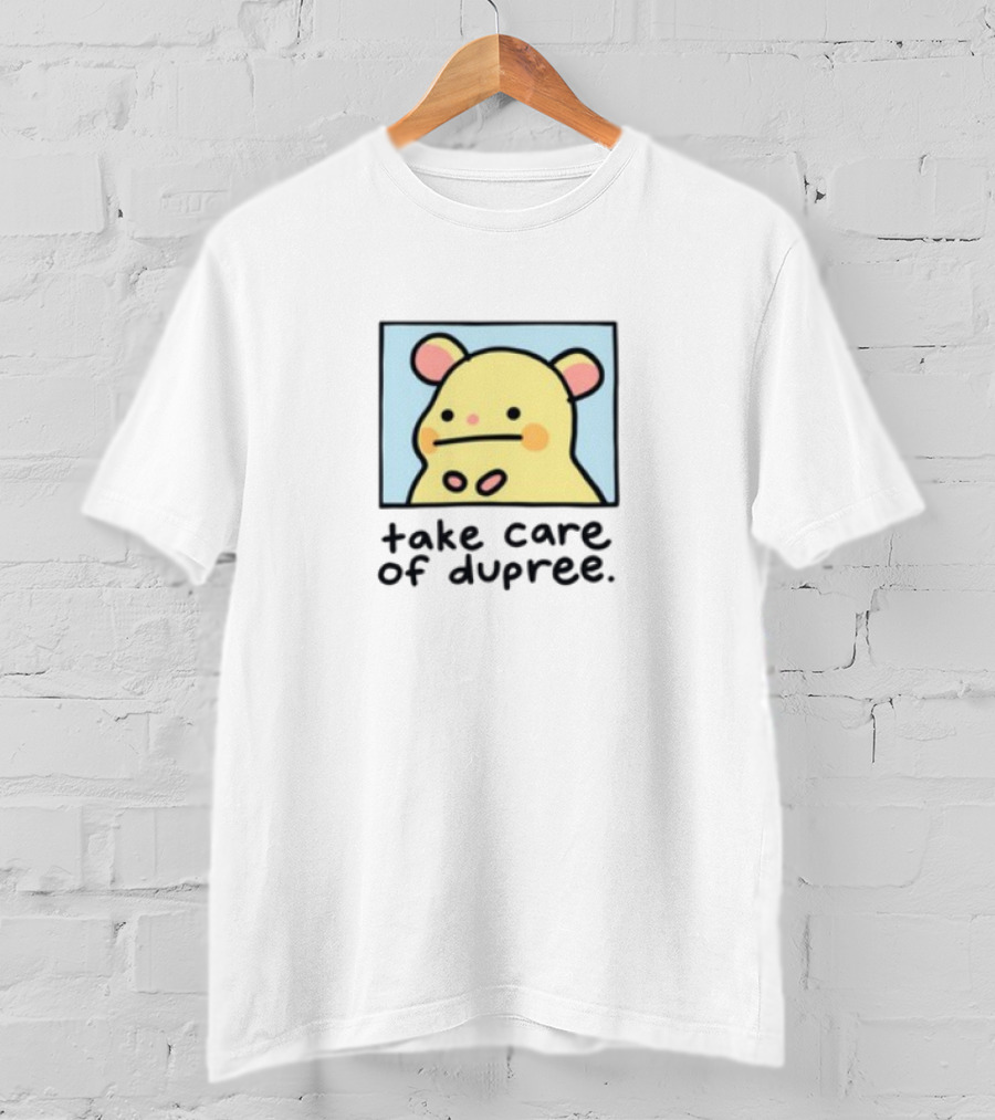 Take Care Of Dupree Cartoon Bear T-Shirt