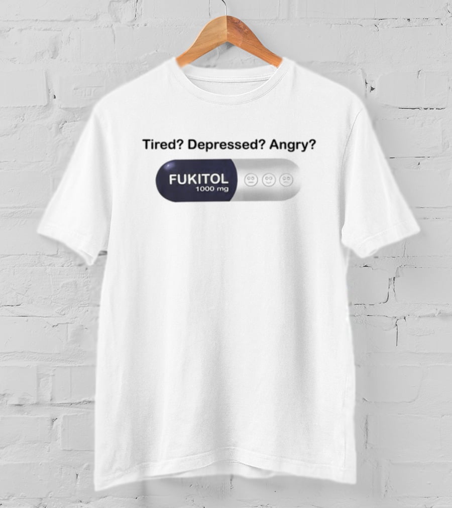 Southern Grace Tired Depressed Angry Fukitol 1000Mg Capsule T-Shirt