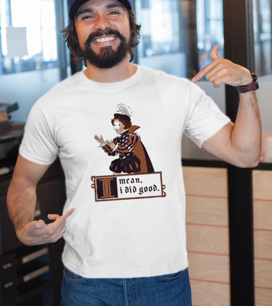 Suzie Toot I Mean I Did Good Medieval Style Costume Celebratory Statement T-Shirt