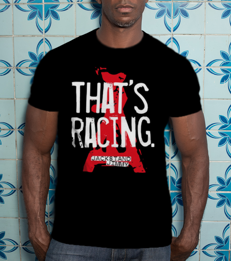 Jackstand Jimmy That’s Racing Red Jack Stand T-Shirt