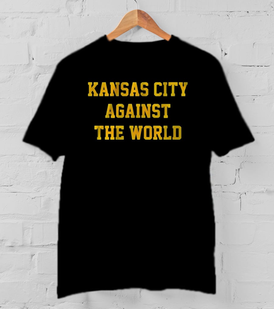 Kansas City Against The World Kansas City Chiefs Buffalo Bills Win T-Shirt