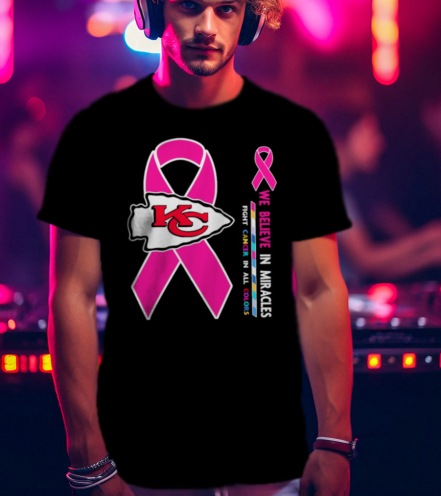 Kansas City Chiefs Pink Ribbon We Believe In Miracles Fight Cancer In All Colors T-Shirt