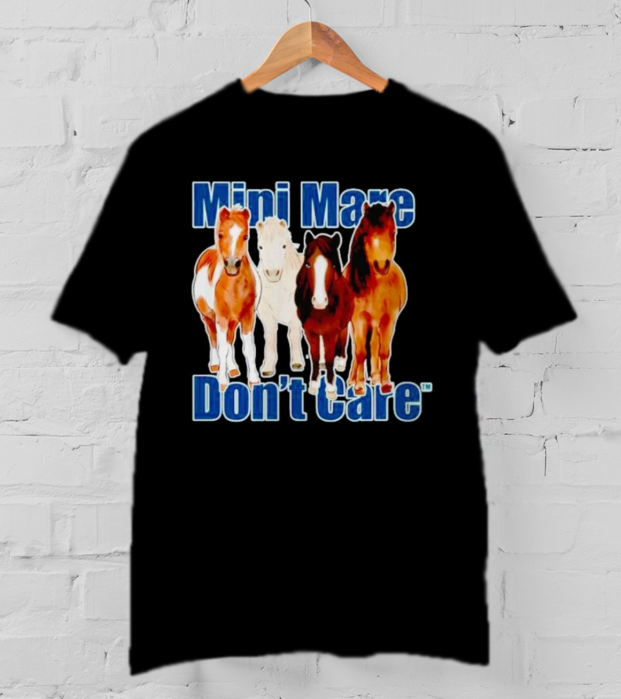 Mini Mare Don’t Care Horses Katie Van Slyke Mabry T-Shirt