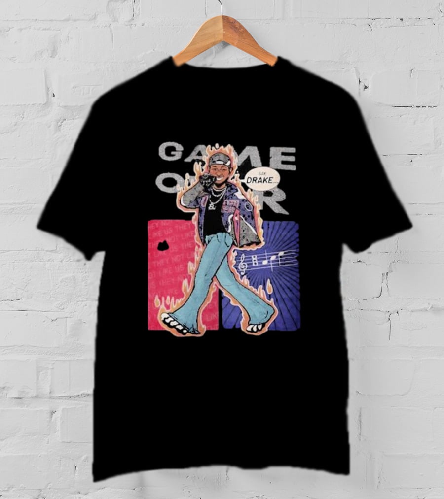 Game Over Say Drake 2025 Flame Background T-Shirt