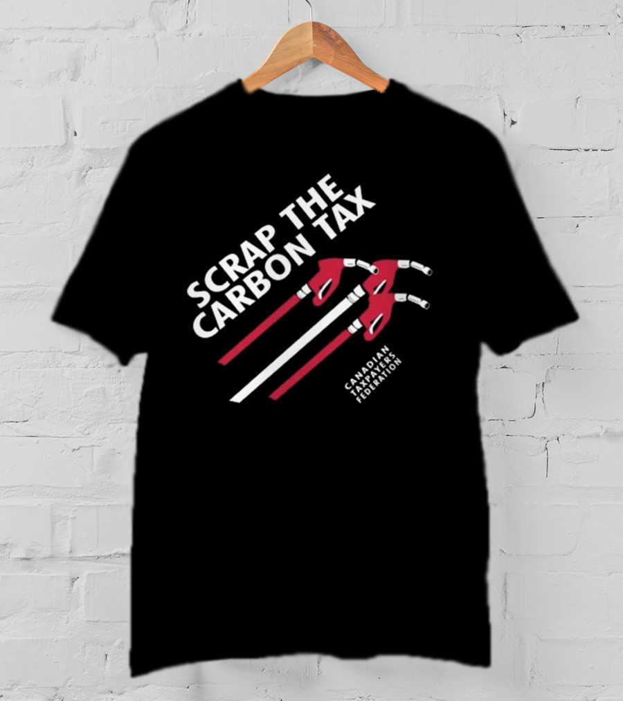 Scrap The Carbon Tax Canadian Taxpayers Federation Fuel Nozzles T-Shirt