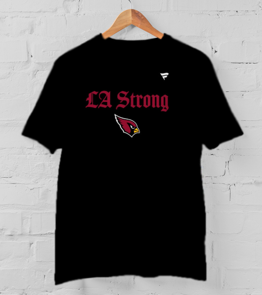 LA Strong Arizona Cardinals 2025 T-Shirt