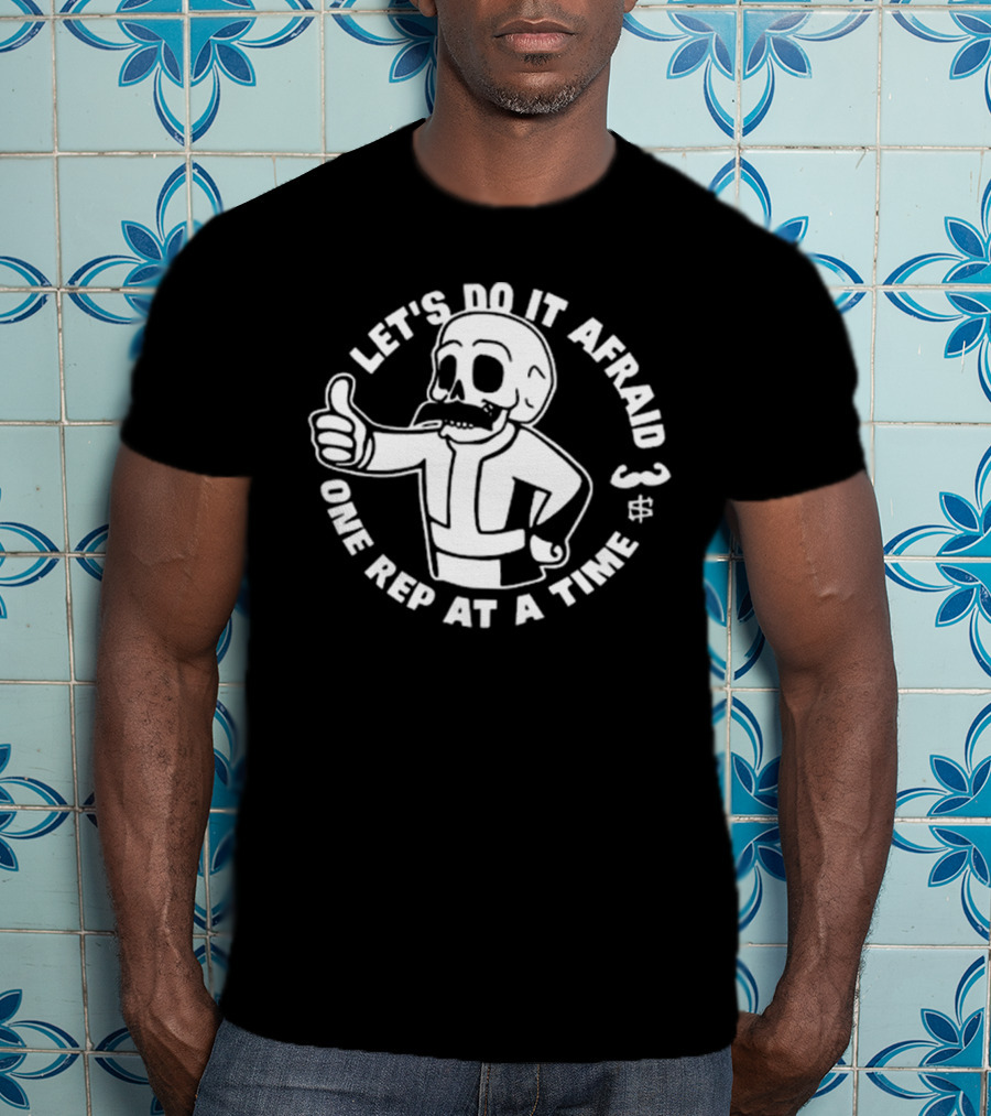 Let’s Do It Afraid Skeleton Thumbs Up One Rep At A Time T-Shirt