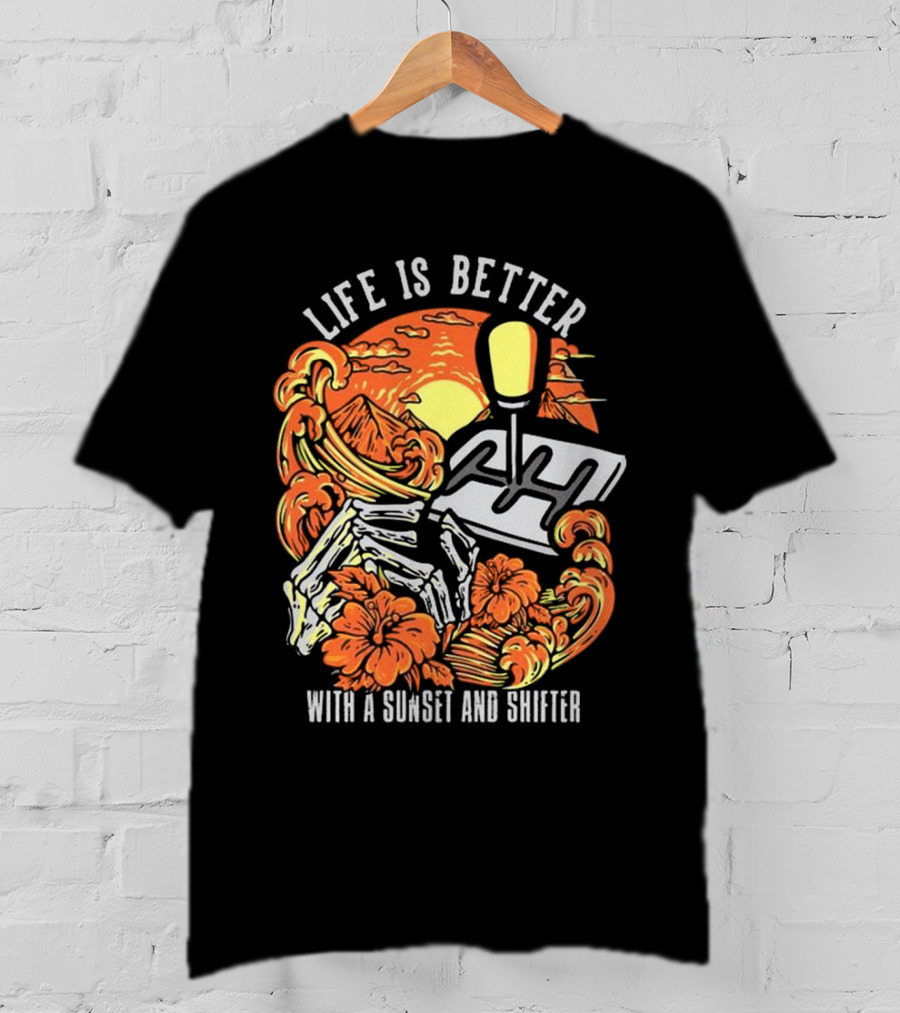 Life Is Better With A Sunset And Shifter Orange Skeleton Floral Waves T-Shirt