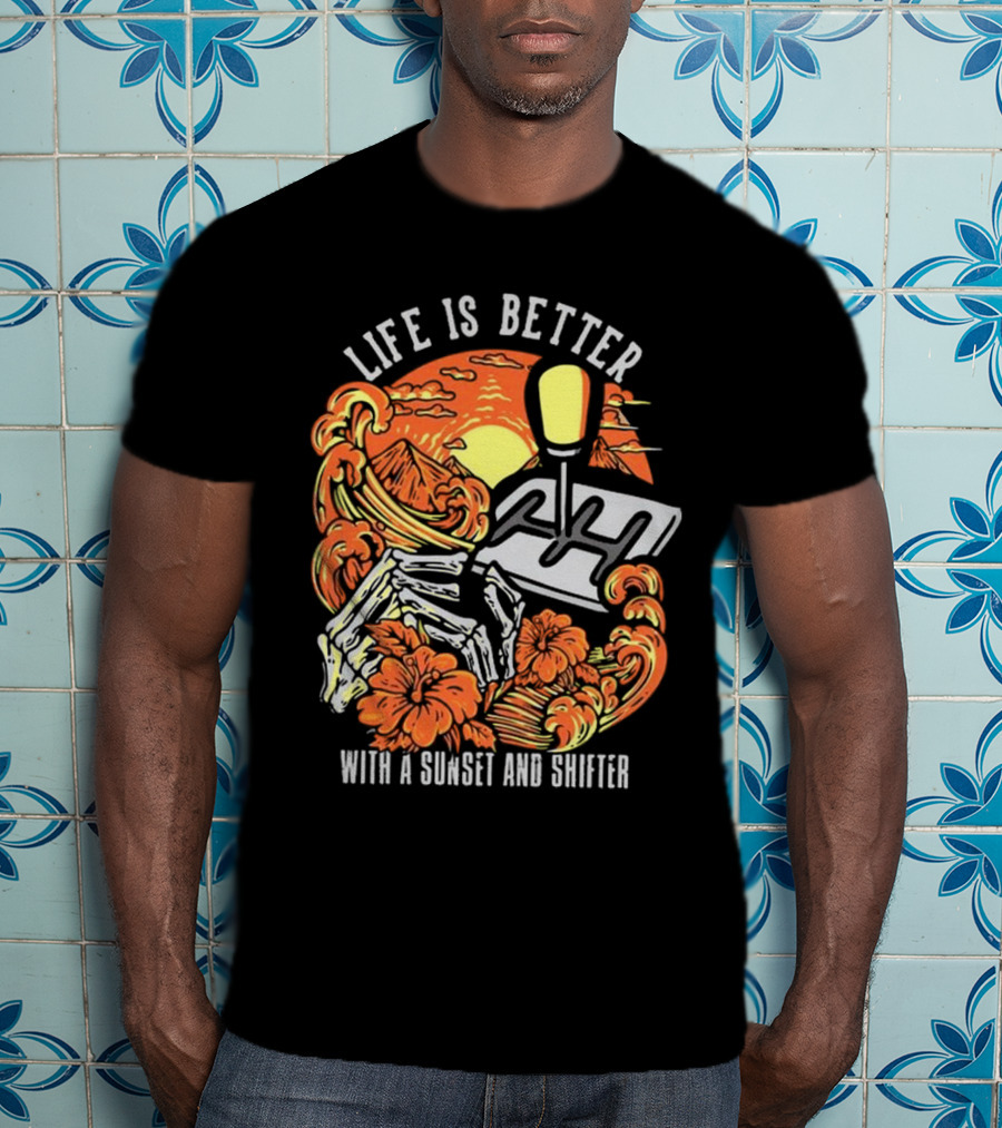 Life Is Better With A Sunset And Shifter Orange Skeleton Floral Waves T-Shirt