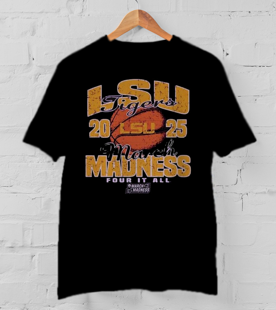 LSU Tigers 2025 March Madness Four It All Basketball Event T-Shirt