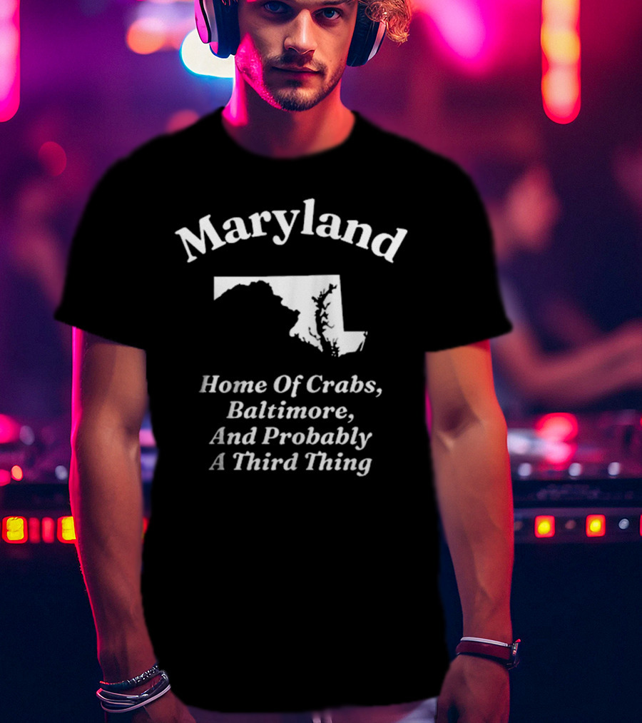 Maryland Home Of Crabs Baltimore And Probably A Third Thing Map Silhouette T-Shirt