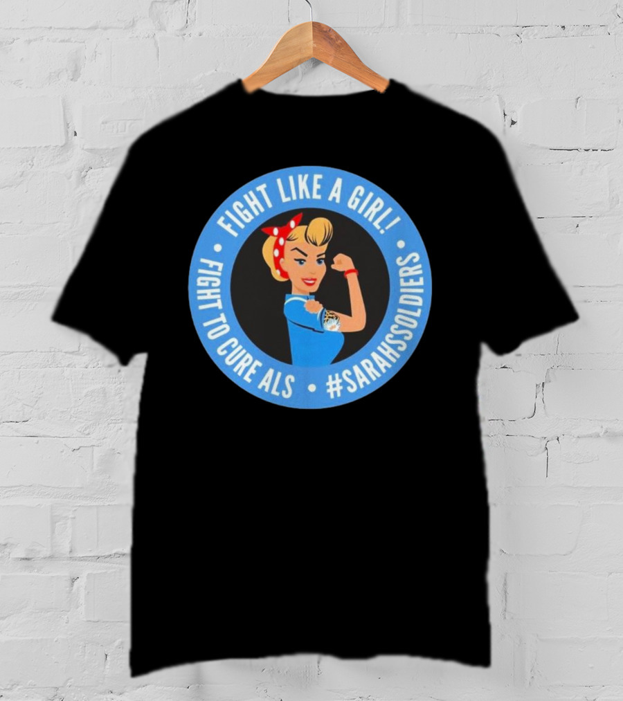 Fight Like A Girl Matt Quatraro Fight To Cure ALS #SarahsSoldiers T-Shirt