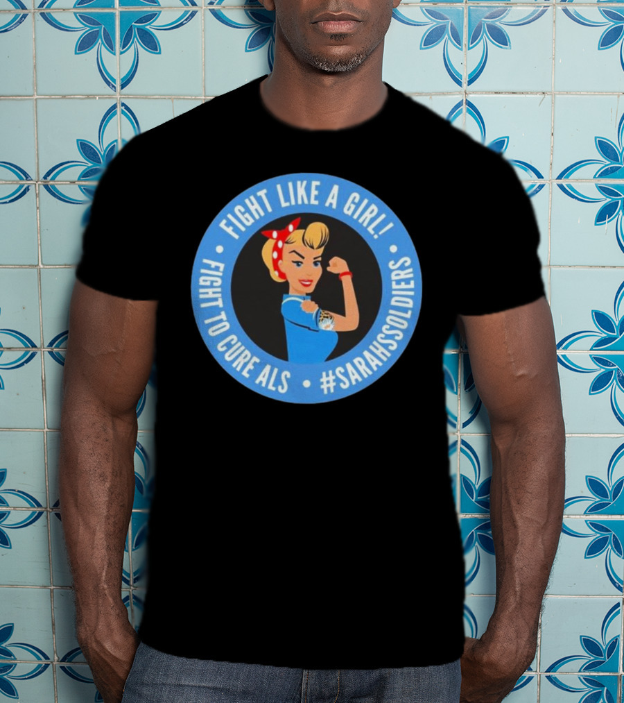 Fight Like A Girl Matt Quatraro Fight To Cure ALS #SarahsSoldiers T-Shirt