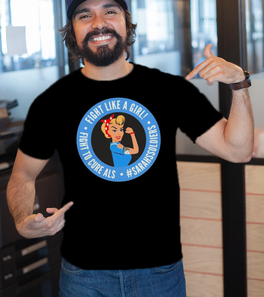 Fight Like A Girl Matt Quatraro Fight To Cure ALS #SarahsSoldiers T-Shirt
