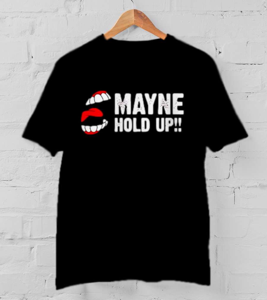 Mayne Hold Up Red Lips And Teeth T-Shirt
