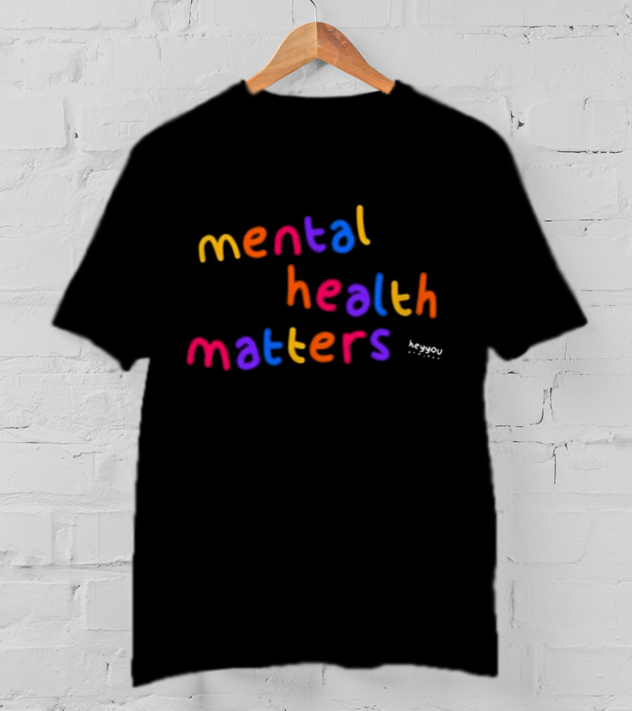 Mental Health Matters Heyyou Project T-Shirt