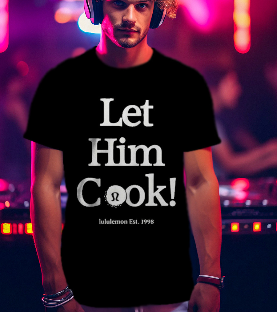 Let Him Cook Lululemon Est 1998 T-Shirt