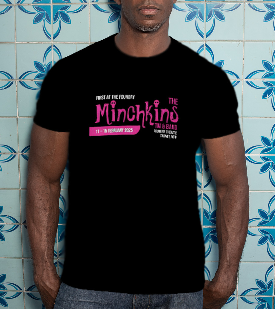 Minchkins 11-15 February 2025 The Foundry Trevor Simmons Event 7pm T-Shirt