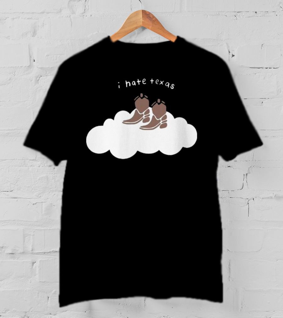 I Hate Texas Cowboy Boots On Cloud T-Shirt