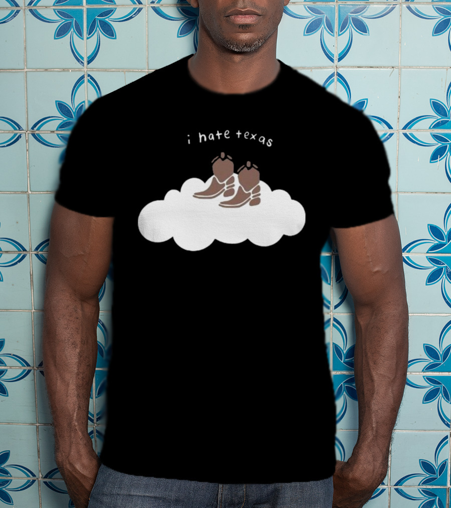 I Hate Texas Cowboy Boots On Cloud T-Shirt