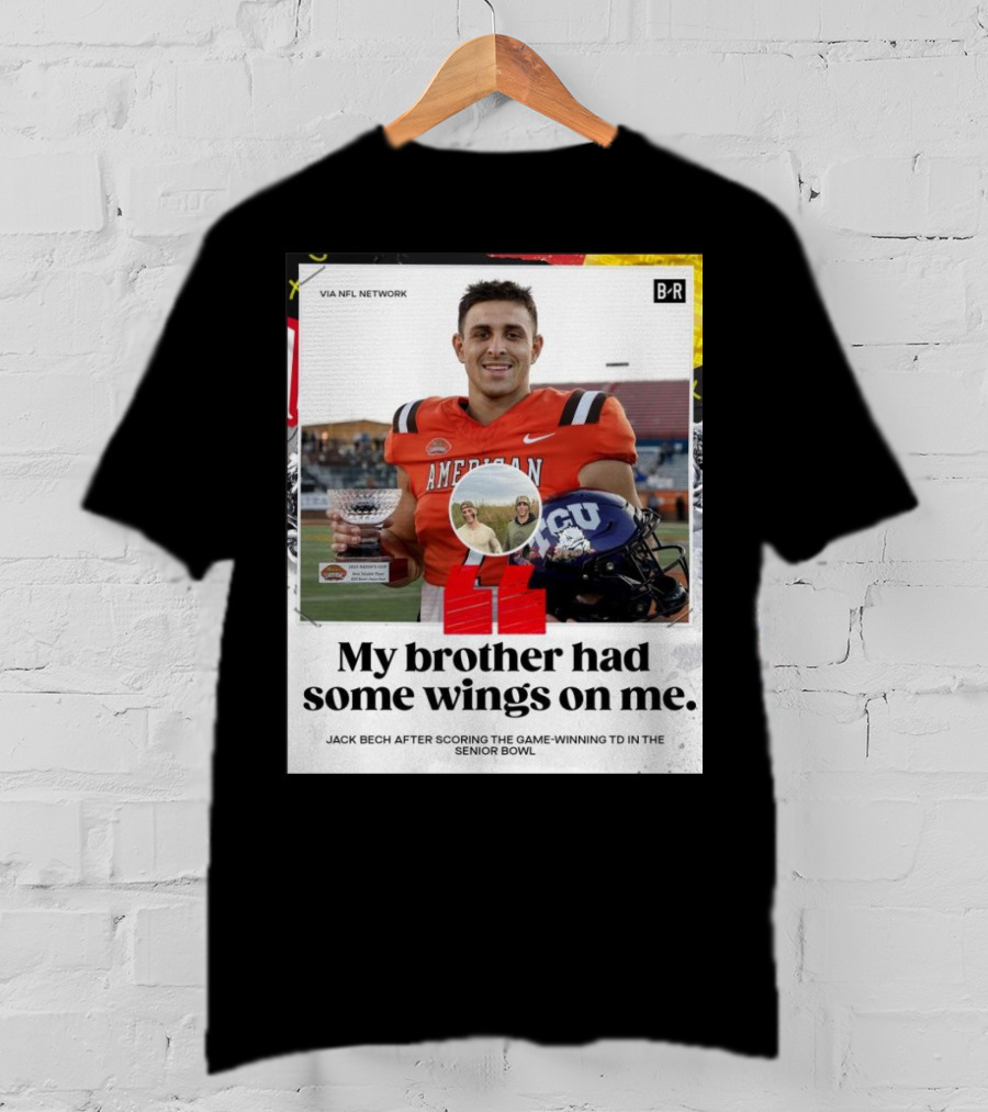 My Brother Had Some Wings On Me Jack Bech Game-Winning TD Senior Bowl TCU Football T-Shirt