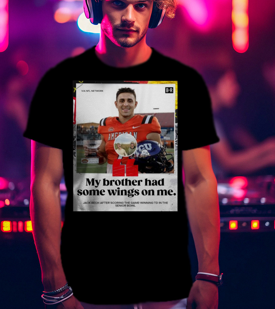 My Brother Had Some Wings On Me Jack Bech Game-Winning TD Senior Bowl TCU Football T-Shirt