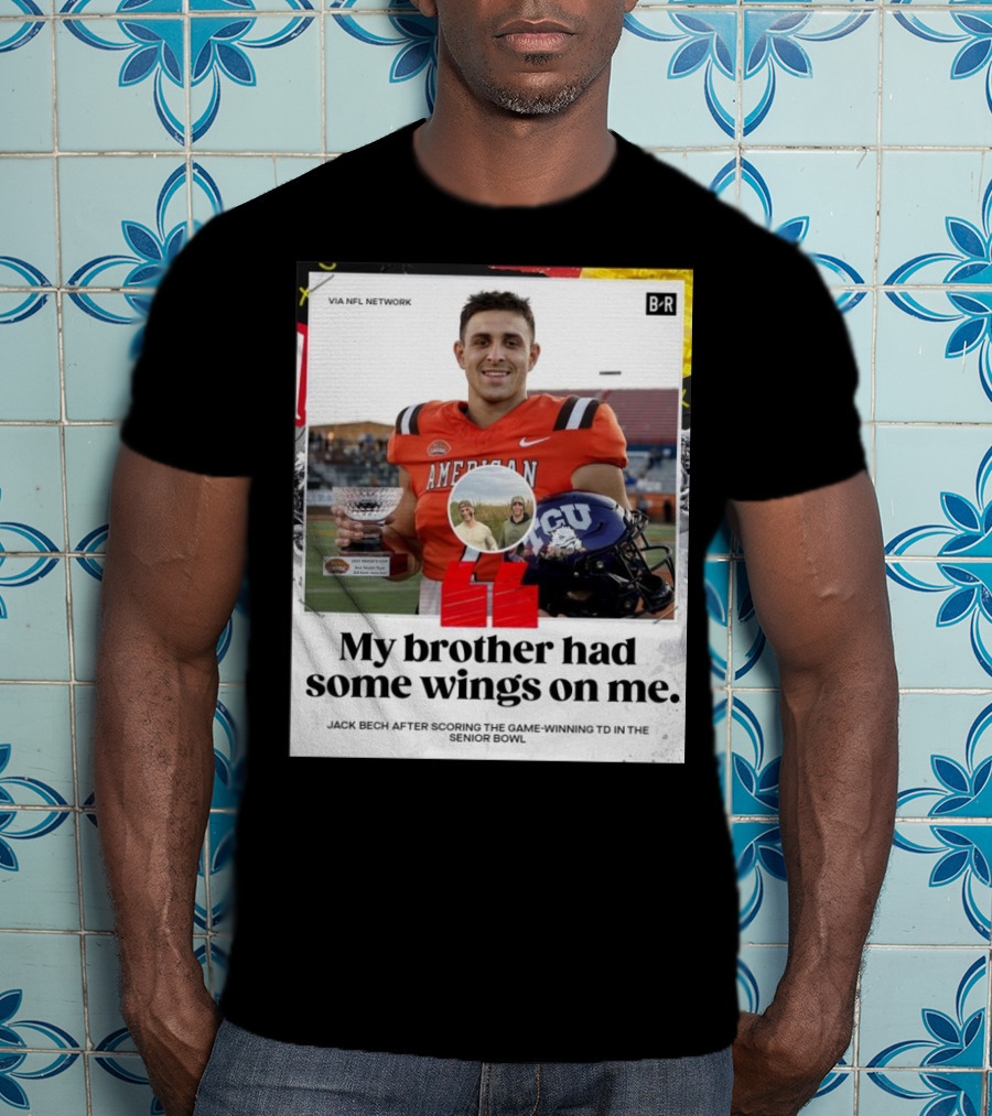 My Brother Had Some Wings On Me Jack Bech Game-Winning TD Senior Bowl TCU Football T-Shirt