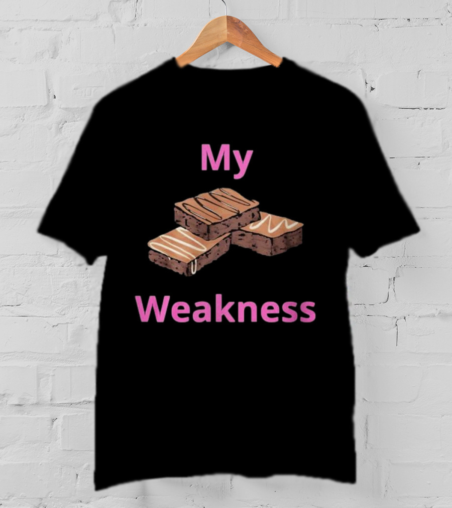 My Weakness Chocolate Brownies T-Shirt