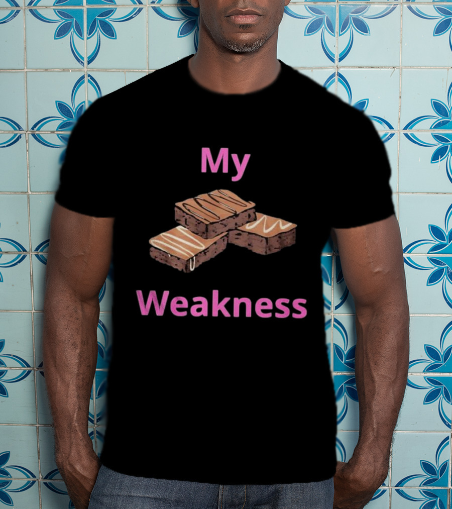 My Weakness Chocolate Brownies T-Shirt