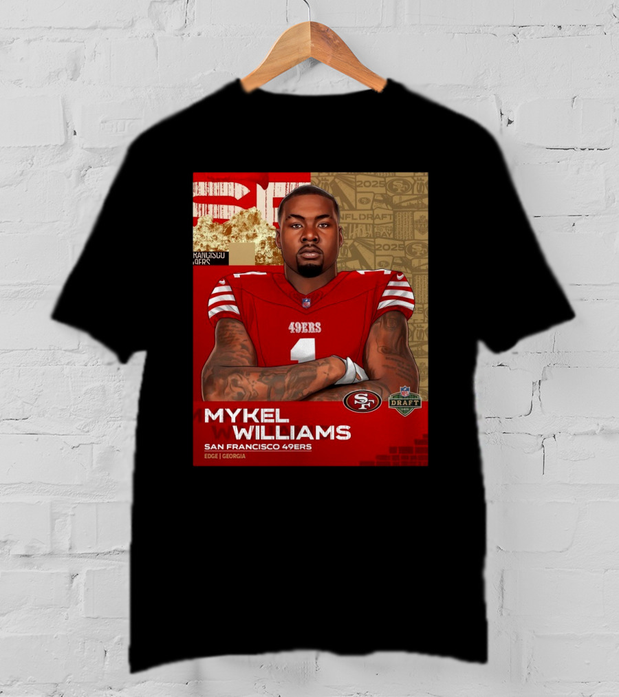 MYKEL WILLIAMS SAN FRANCISCO 49ERS EDGE GEORGIA NFL DRAFT 2025 T-Shirt