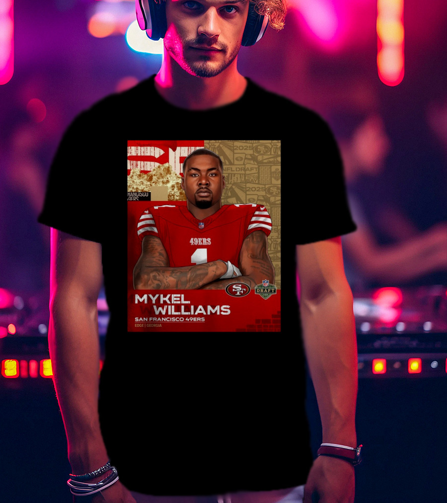 MYKEL WILLIAMS SAN FRANCISCO 49ERS EDGE GEORGIA NFL DRAFT 2025 T-Shirt