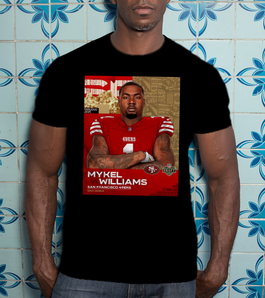 MYKEL WILLIAMS SAN FRANCISCO 49ERS EDGE GEORGIA NFL DRAFT 2025 T-Shirt