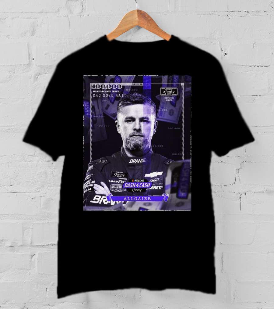 Nascar Xfinity Series 2025 Dash 4 Cash Note Justin Allgaier 100 000 T-Shirt