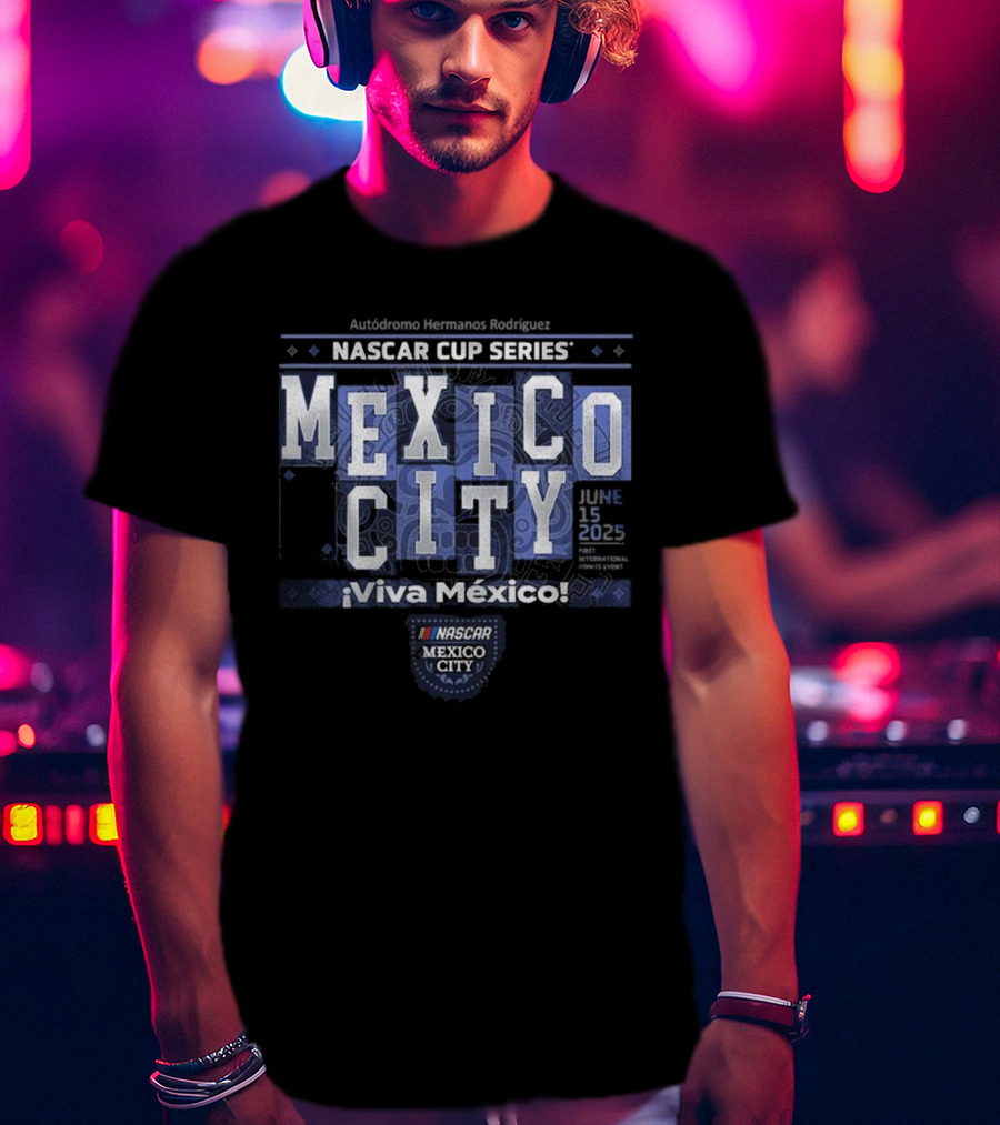 Available At NASCAR. Bar Historics NASCAR Cup Series Mexico City ¡Viva México! T-Shirt