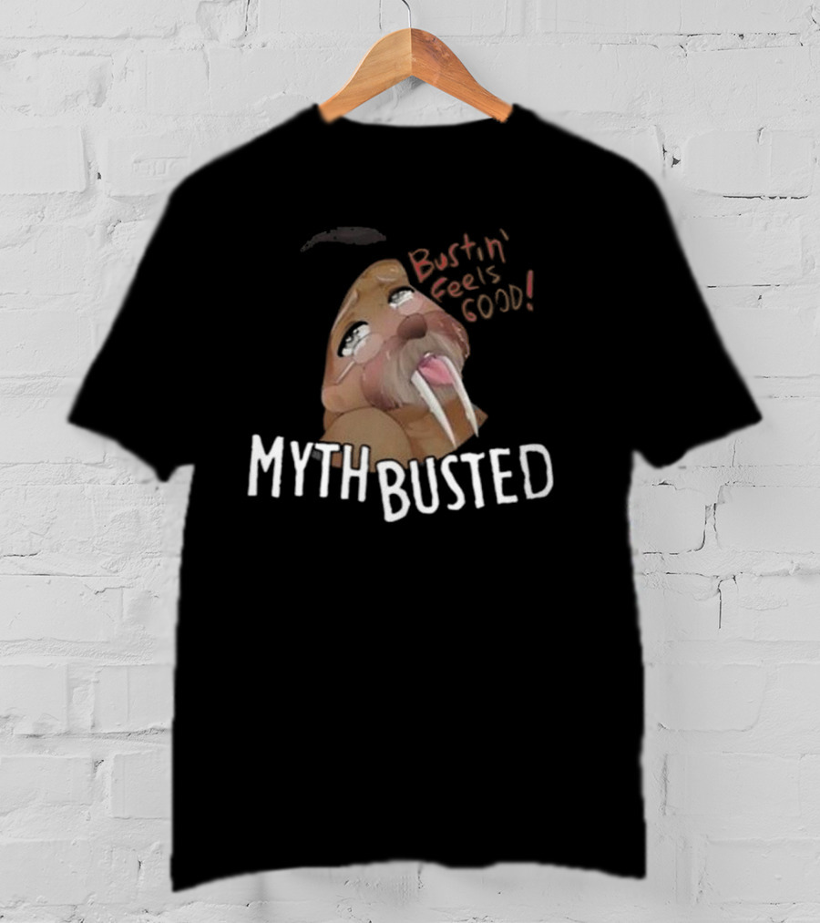 Bustin' Feels Good Myth Busted Walrus T-Shirt