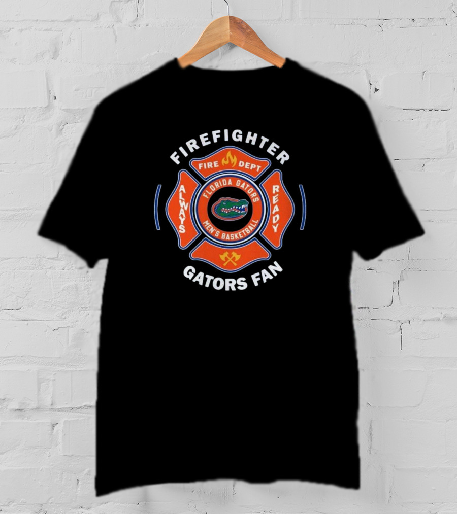Florida Gators Men's Basketball Firefighter Fan Always Ready 2025 Fire Dept T-Shirt