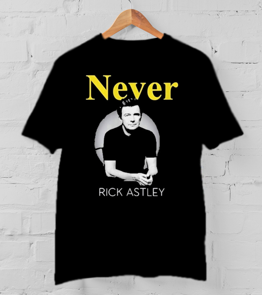 Never Gonna Give You Up Rick Astley T-Shirt
