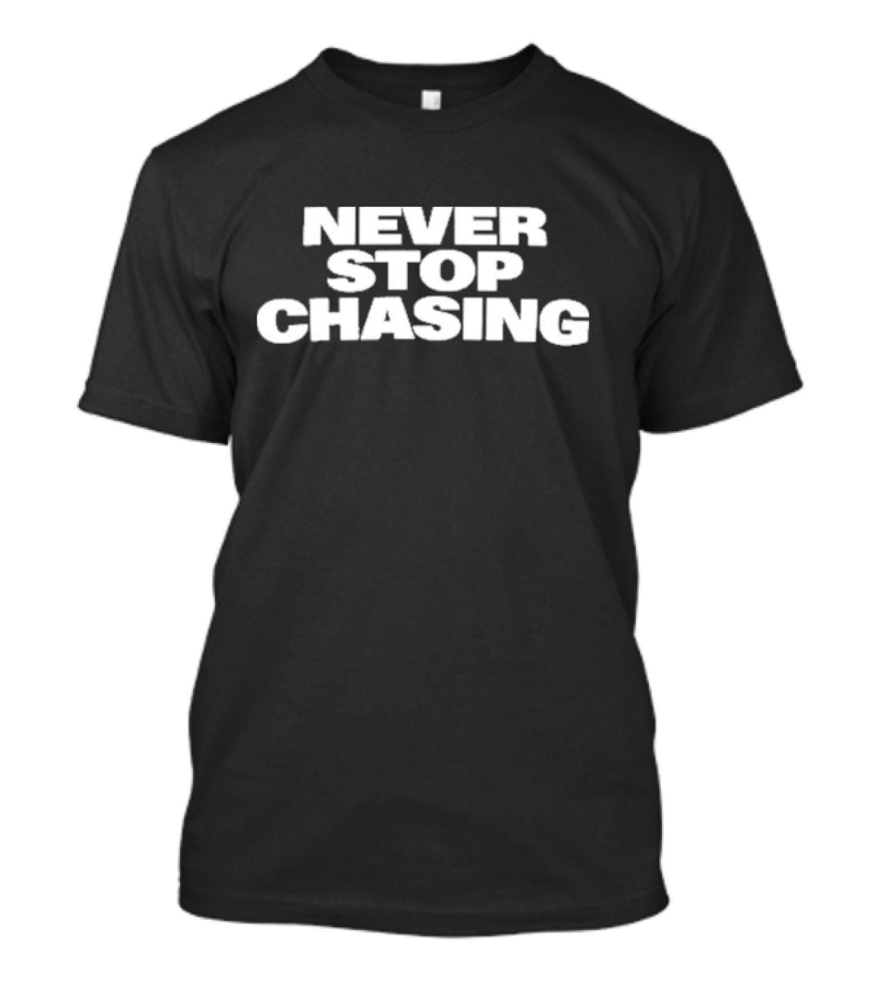 Never Stop Chasing Team Dominator T-Shirt