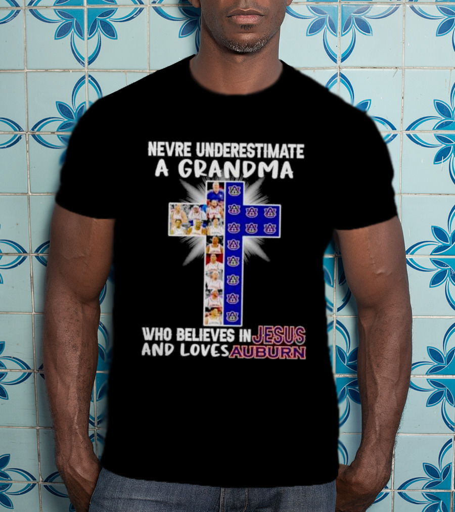 Never Underestimate A Grandma Who Believes In Jesus And Loves Auburn Tigers T-Shirt