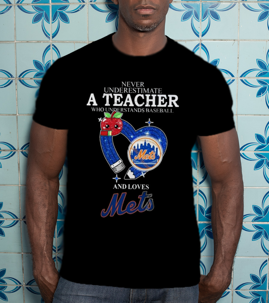 Never Underestimate A Teacher Who Understands Baseball And Loves Mets T-Shirt