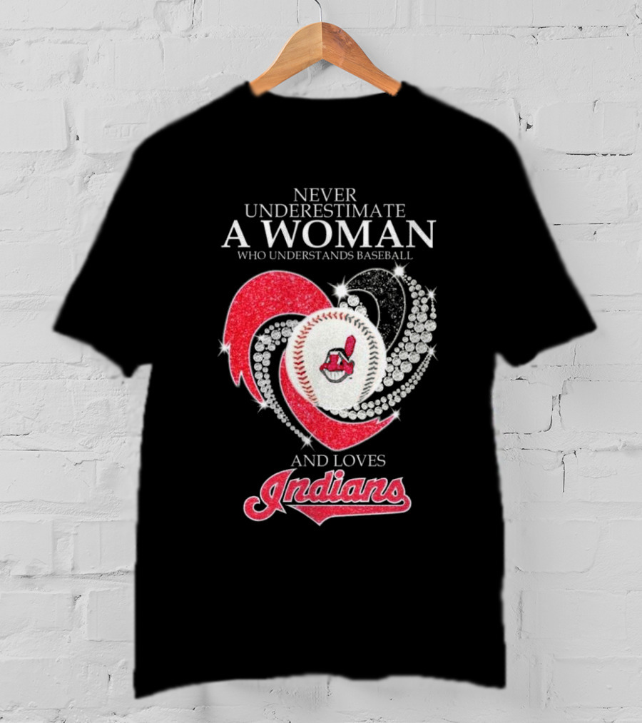Never Underestimate A Woman Who Understands Baseball And Loves Indians Heart 2025 T-Shirt