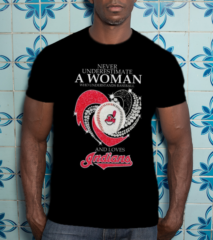 Never Underestimate A Woman Who Understands Baseball And Loves Indians Heart 2025 T-Shirt