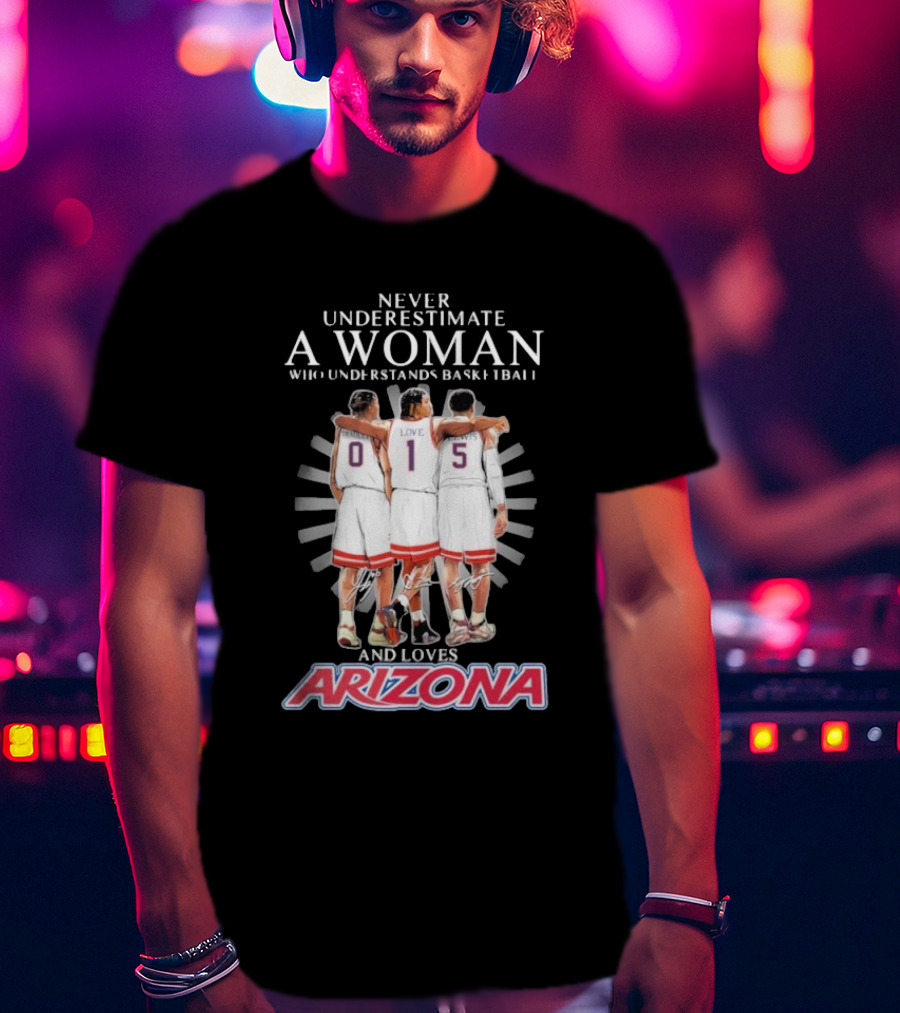 Never Underestimate A Woman Who Understands Basketball And Loves Arizona Bradley Love Lewis T-Shirt